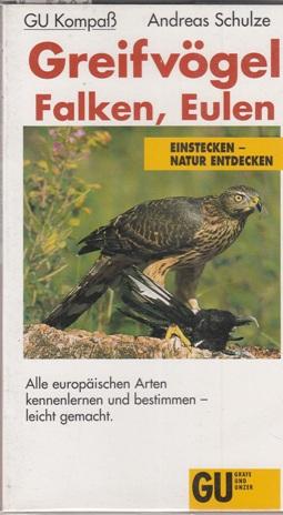 Greifvögel, Falken, Eulen. Alle europäischen Arten kennenlernen und bestimmen - leicht gemacht.