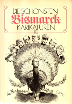 Die schönsten Bismarck-Karikaturen. Ein Bismarck-Album des Kladderadatsch.