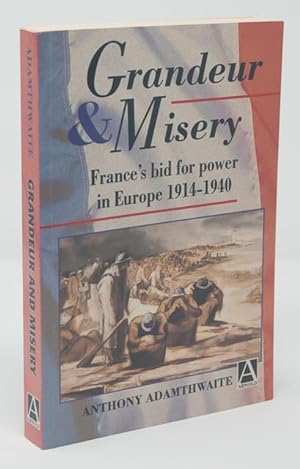 Grandeur And Misery: France's Bid for Power in Europe, 1914-1940