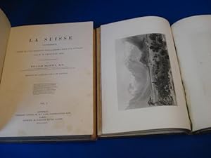 La Suisse Pittoresque ornées de vues dessinées spécialement pour cet ouvrage par W. H. Bartlett. ...