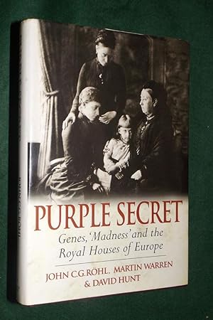PURPLE SECRET: Genes, "Madness" and the Royal Houses of Europe