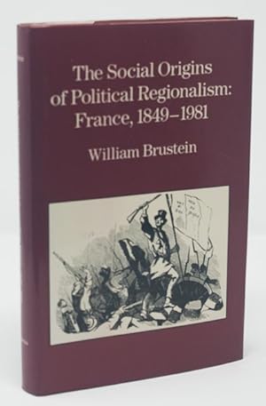 The Social Origins of Political Regionalism: France, 1849-1981