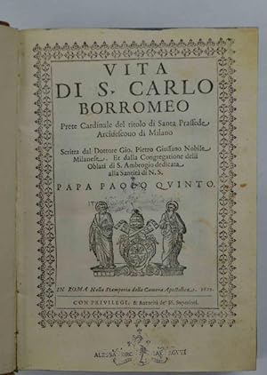 Vita di S. Carlo Borromeo prete cardinale del titolo di Santa Prassede Arcivescovo di Milano&