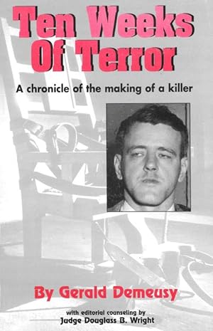 TEN WEEKS OF TERROR - A Chronicle of the Making of a Killer