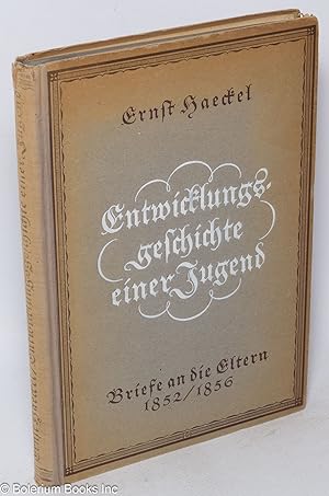 Entwicklungsgeschichte einer jugend: briefe an die eltern 1852/1856