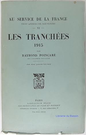 Au service de la France Neuf années de souvenirs Tome VI Les tranchées 1915