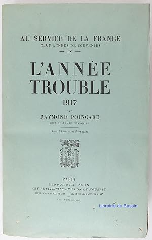 Au service de la France Neuf années de souvenirs Tome IX L'année trouble 1917