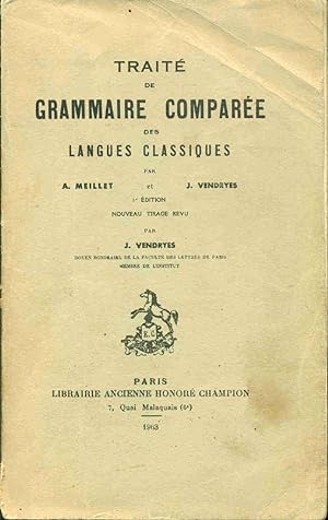 Traité de Grammaire Comparée des Langues Classiques 3e edition nouveau tirage revu par J. Vendryes