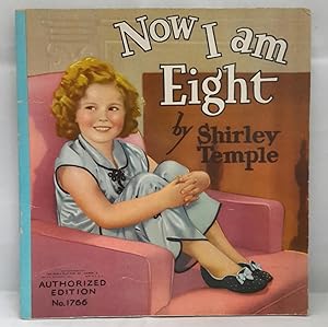 Now I Am Eight by. Shirley Temple.