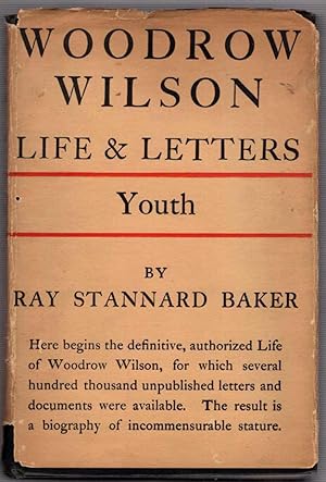 Woodrow Wilson: Life and Letters (In Two Volumes)