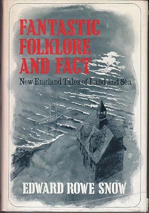 Fantastic Folklore and Fact. New England Tales of Land and Sea SIGNED