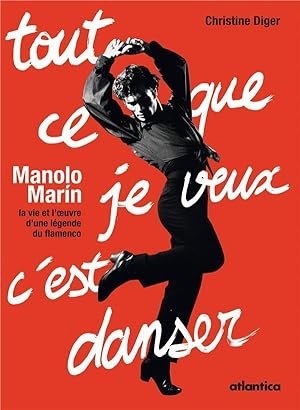 tout ce que je veux c'est danser ; Manolo Marín, la vie d'une légende du flamenco