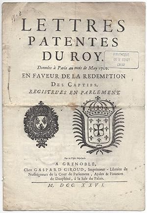Lettres Patentes du Roy. Données à Paris au mois de May 1720. En Faveur de la Redemption Des Capt...