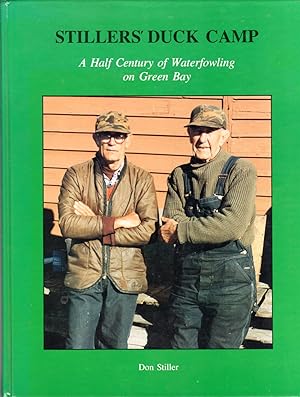 Stiller's Duck Camp: a Half Century of Waterfowling on Green Bay