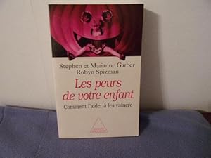 Les peurs de votre enfant comment l'aider a les vaincre