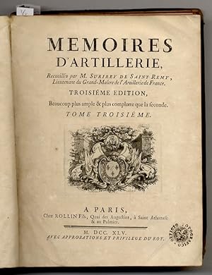 Memoires d'Artillerie. Recueillis par M. Surirey de Saint Remy, Lieutenant du Grand-Maître de l'A...