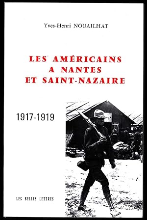 Les Américains à Nantes et Saint-Nazaire, 1917-1919. Préf. P. Bois.