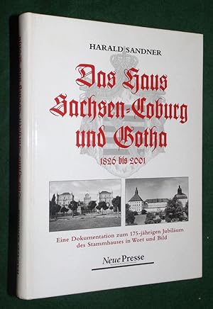 DAS HAUS SACHSEN-COBURG UND GOTHA 1826 bis 2001: Eine Documentation zum 175-jahrigen Jibilaum des...