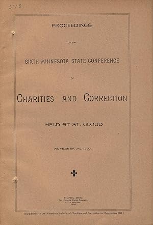 Proceedings of the sixth Minnesota State Conference of Charities and Correction, held at St. Clou...