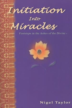 Initiation Into Miracles : Footsteps in the Ashes of the Divine
