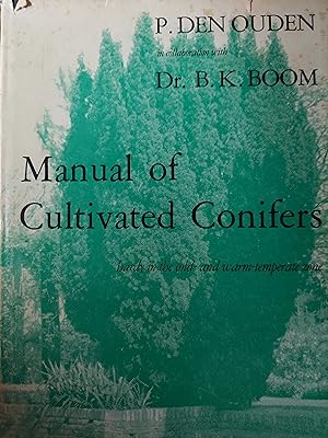 Manual of Cultivated Conifers: Hardy in the Cold and Warm Temperature Zone