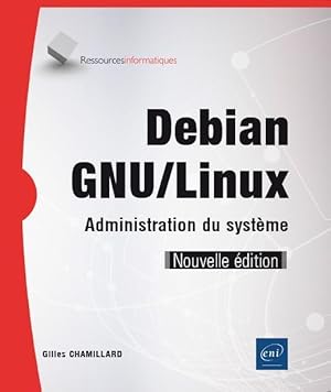 Debian GNU/Linux ; administration du système (2e édition)