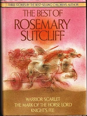 The Best of Rosemary Sutcliff: Warrior Scarlet, The Mark of the Horse Lord, Knight's Fee