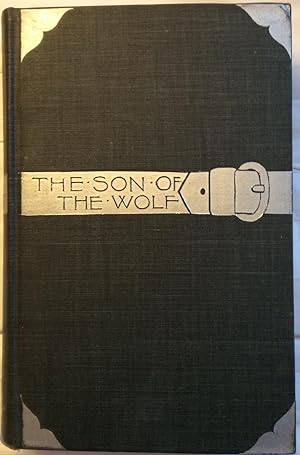 The Son of the Wolf: Tales of the Far North With splendid tissue guarded frontispiece by Maynard ...