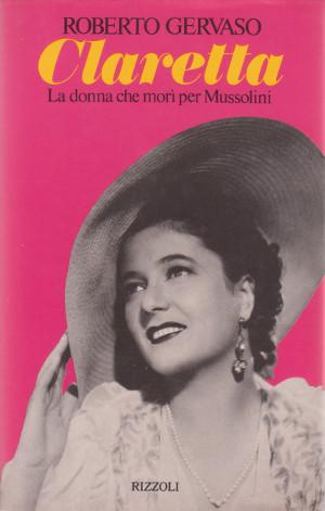 Claretta - La donna che morì per Mussolini