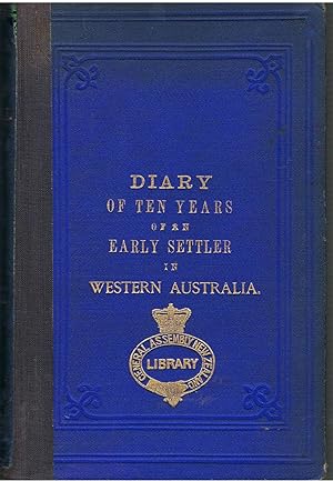 Diary of Ten Years Eventful Life of an Early Settler in Western Australia and also A Descriptive ...