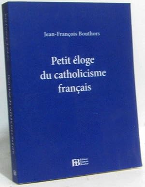 Petit Eloge du Catholicisme Français