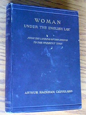 Woman under the English law; from the landing of the Saxons to the present time