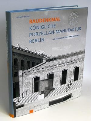 Baudenkmal Königliche Porzellan-Manufaktur Berlin Zur Geschichte eines Staatsbetriebes