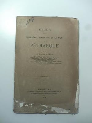 Etude sur le cinquieme centenaire de la mort de Petrarque