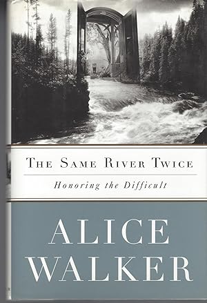 The Same River Twice Honoring The Difficult : A Meditation On Life, Spirit, Art, And The Making O...
