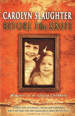 Before The Knife : Memories Of An African Childhood :