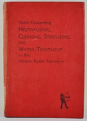 Notes Concerning Neutralising Cleaning Sterilising and Water Treatment in the Modern Butter Factory