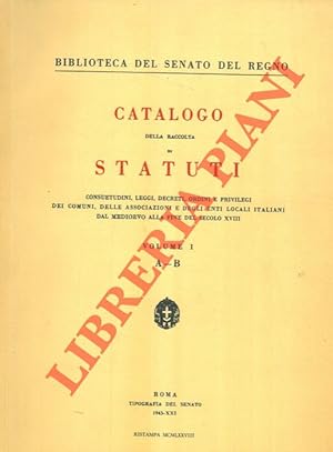 Catalogo della raccolta di statuti consuetudini, leggi, decreti, ordini e privilegi dei comuni, d...