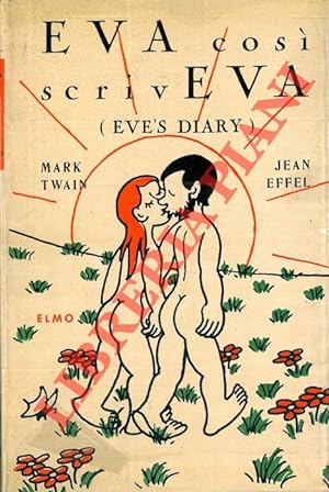 Eva così scriveva (Eve's Diary) . Tradotto dal manoscritto originale da Mark Twain. Cronaca figur...