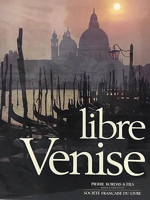 Libre Venise (Collection "Cites d'hier - visages d'aujourd'hui") (French Edition)