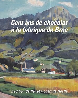 Cent ans de chocolat à la fabrique Cailler. Tradition Cailler et modernité Nestlé