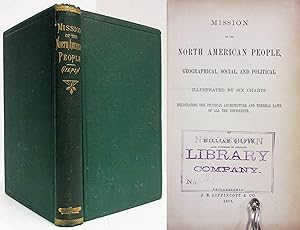 MISSION OF THE NORTH AMERICAN PEOPLE, GEOGRAPHICAL, SOCIAL AND POLITICAL, ILLUSTRATED WITH SIX CH...