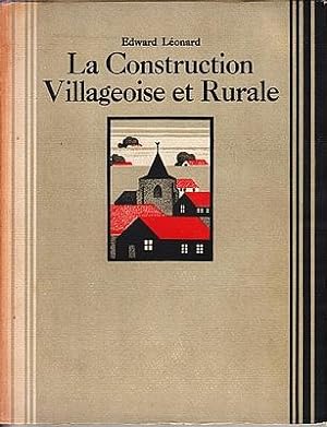 La construction villageoise et rurale. Illustré de 13 planches en couleurs, de 48 reproductions d...