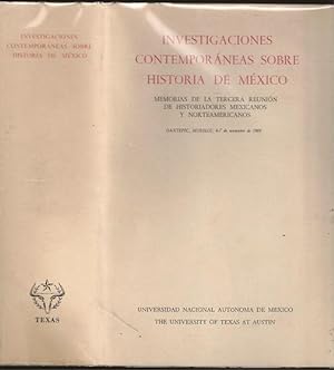 Investigaciones Contemporaneas sobre Historia de Mexico: memorias de la Tercera Reunion de Histor...