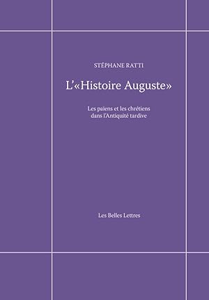 L'Histoire Auguste. Les Païens et les chrétiens dans l'Antiquité tardive Les Païens et les chréti...