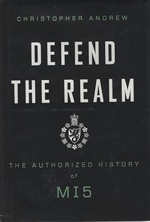 Defend the Realm The Authorized History of MI5