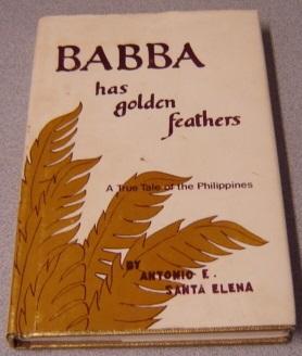 Babba Has Golden Feathers: A True Tale Of The Philippines; Signed