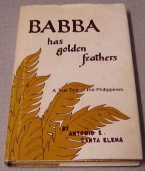 Babba Has Golden Feathers: A True Tale Of The Philippines; Signed