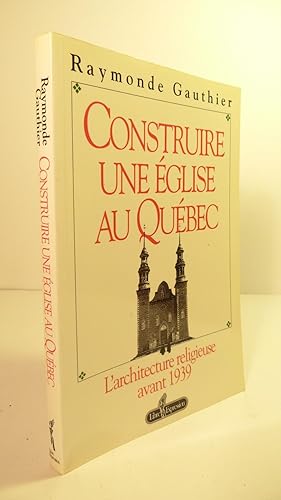 Construire une église au Québec : l'architecture religieuse avant 1939