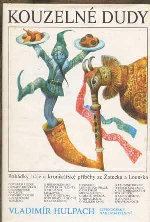 Kouzelné Dudy: Pohádky, Báje a Kronikárské Príbehy Ze Zatecka a Lounska (Czech language edition)